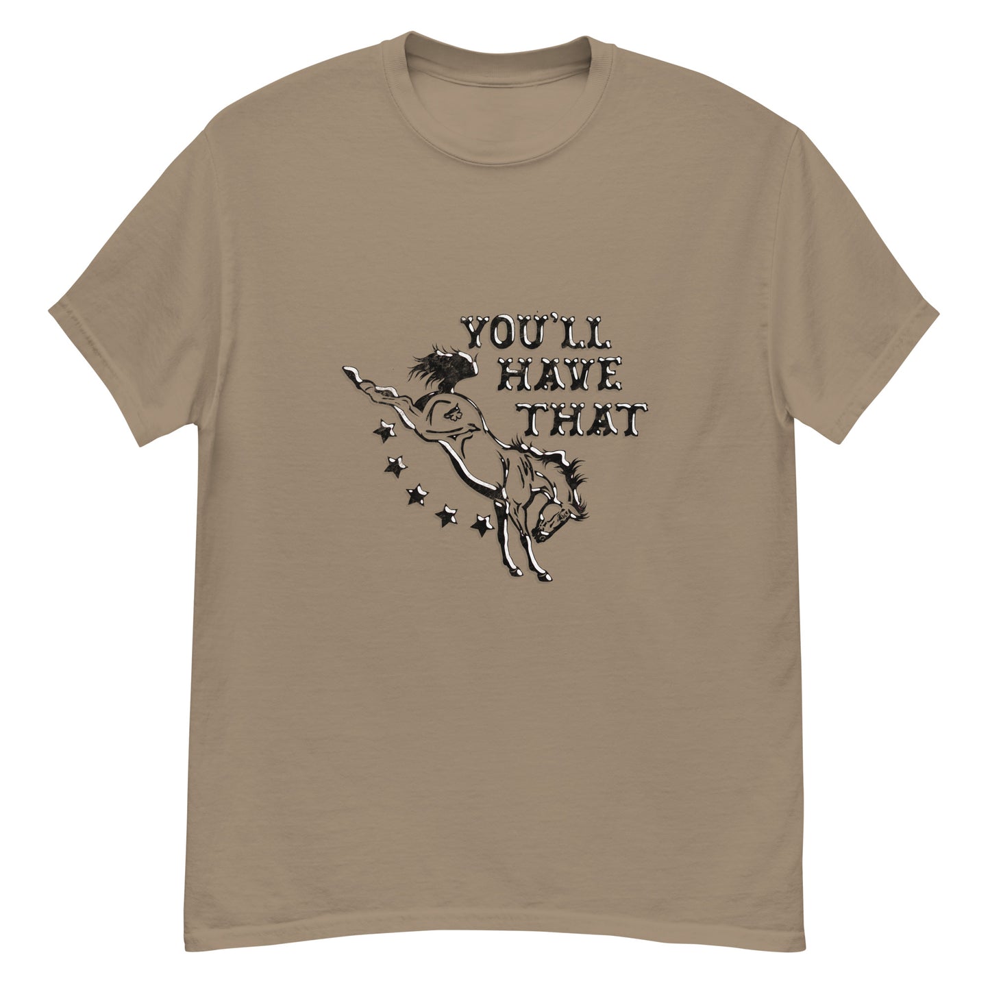 You'll Have That Tee