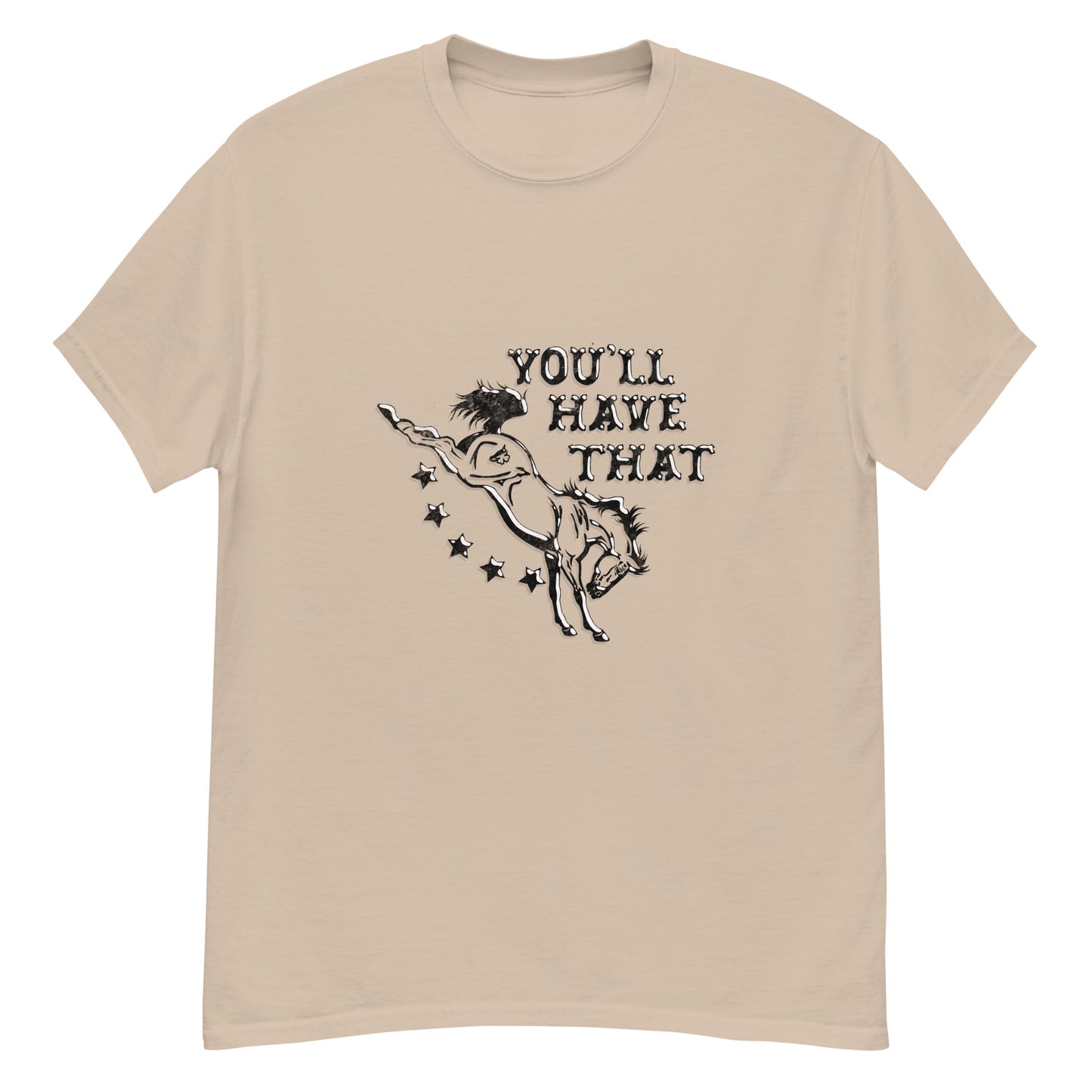 You'll Have That Tee